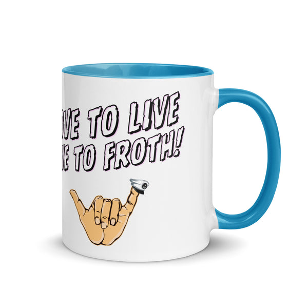 Love to Live, Live to froth mug!