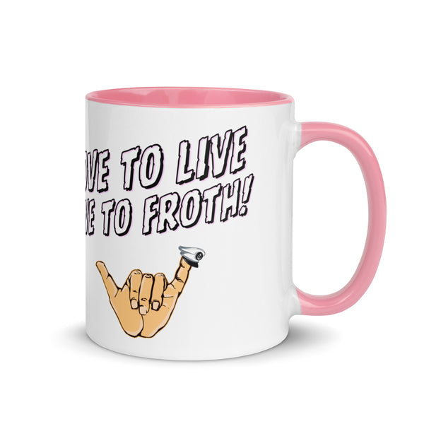 Love to Live, Live to froth mug!